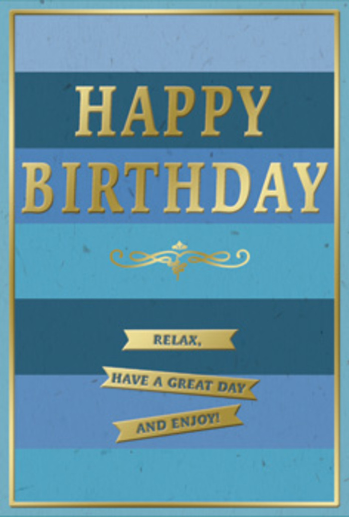 A stylish birthday card is shown upright, its entire front a harmonious blend of tranquil blue stripes and carefully placed golden accents, reminiscent of a calm afternoon wandering through the quieter streets around Lea Bridge. The background is composed of broad horizontal bands of blue, layered from rich, inky navy at the top and bottom through to softer teal and gentle sky blue in the middle, giving a soft gradient effect that suggests depth and serenity. In the central area, the greeting HAPPY BIRTHDAY is stamped in tall, confident gold letters. The embossing raises each character slightly from the surface, and the metallic finish catches the light in subtle flashes, much like sunlight glinting off shop windows along Lea Bridge Road. Underneath this main heading, a graceful golden flourish unfurls, looping outward in a classic, almost vintage motif that hints at timeless celebration rather than anything overly loud or trendy. Below the flourish, three straight gold ribbons stretch across the lower third of the card, each banner containing part of a friendly, easy-going message: Relax, have a great day and enjoy! The phrases flow together like a gentle reminder to slow down and savour a birthday as you might pause on a bench in Millfields Park. A fine line of gold runs around the very edge of the design, framing the card and drawing everything together into a cohesive whole. The blues appear matte and velvety, while the gold elements look smooth and reflective, adding a tactile contrast that you can almost feel. It's the kind of card you'd pair with a fresh bouquet from a local Lea Bridge florist to create a simple yet heartfelt birthday surprise.